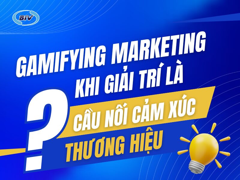 Gamifying Marketing – Giải Trí Là Cầu Nối Cảm Xúc Với Thương Hiệu biv marketing gamifying marketing khi giai tri la cau noi cam xuc voi thuong hieu 2 1